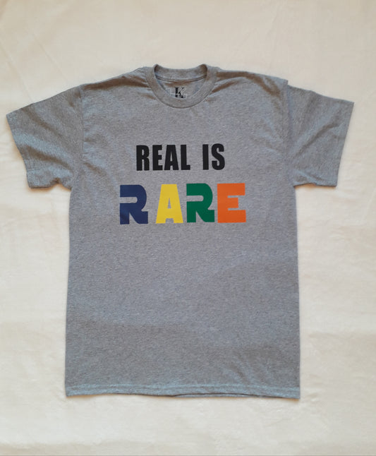 Real is Rare Unisex T -shirt