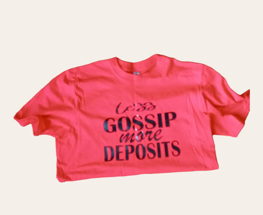 "Less Gossip" Tees